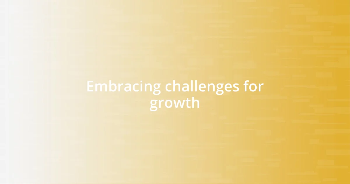 Embracing challenges for growth