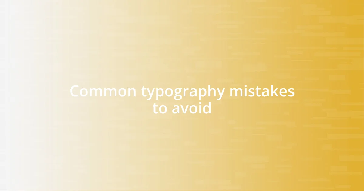 Common typography mistakes to avoid