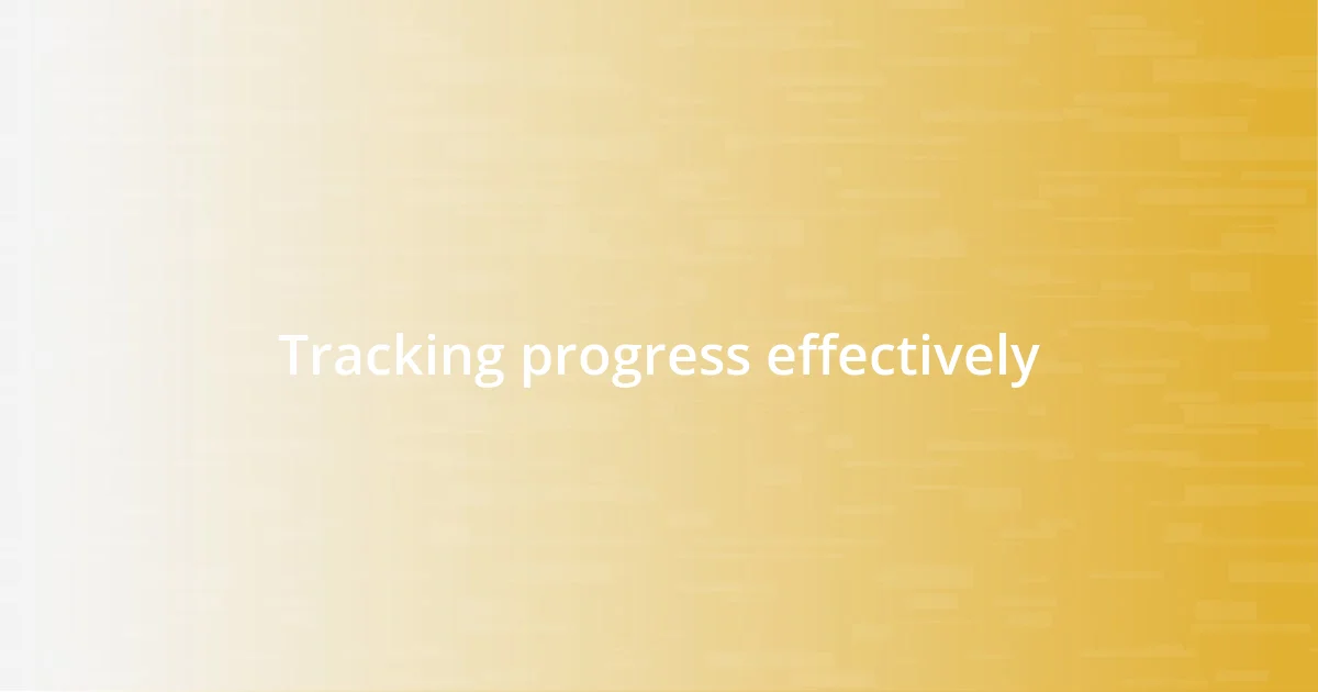 Tracking progress effectively