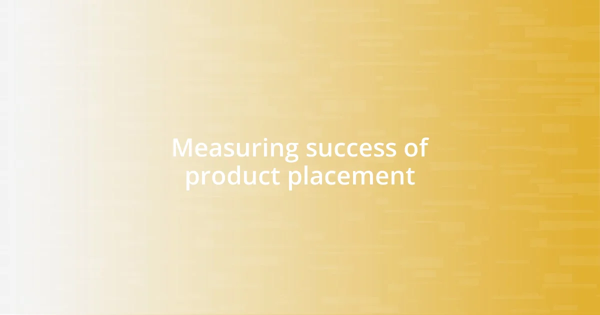 Measuring success of product placement