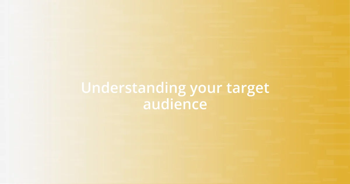 Understanding your target audience