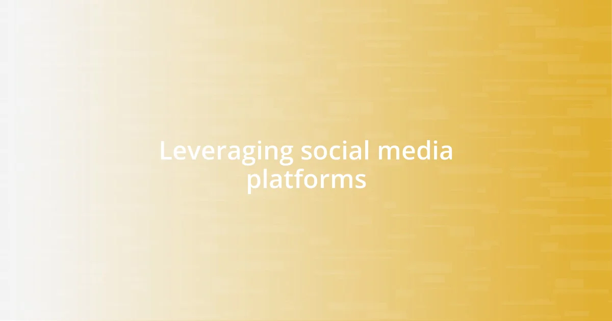 Leveraging social media platforms