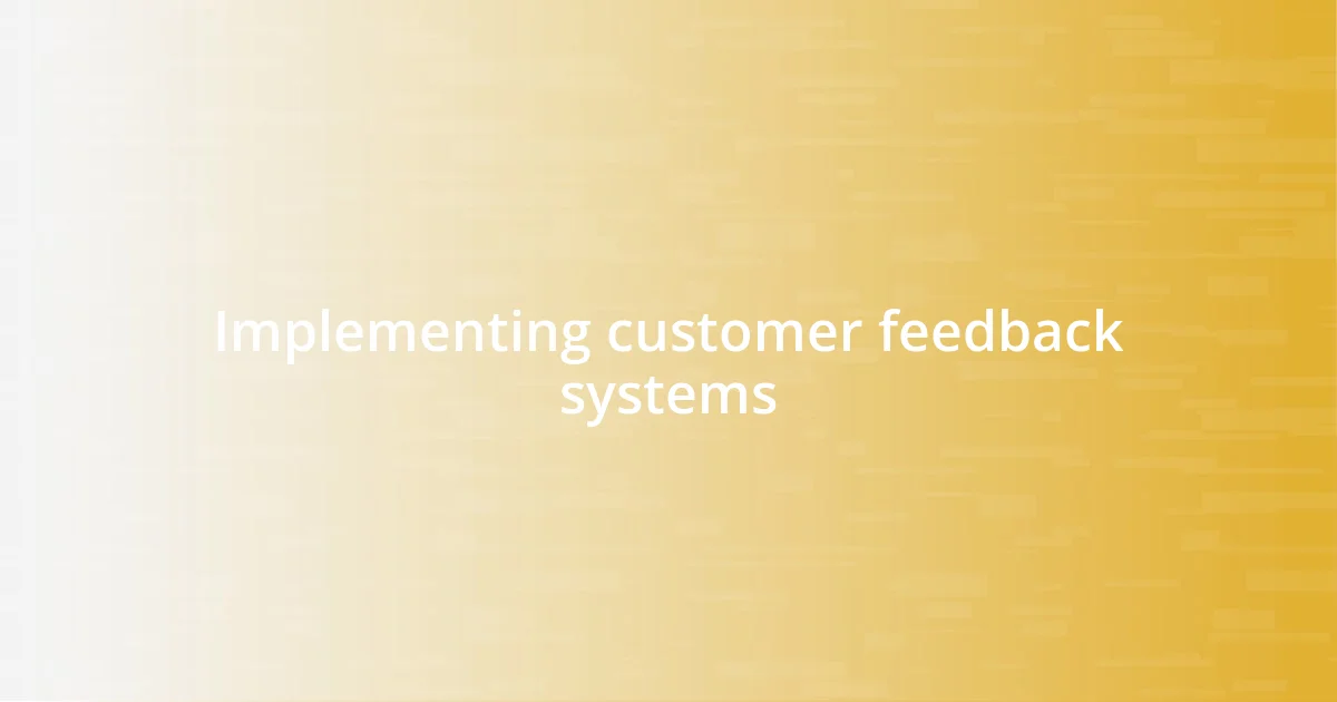 Implementing customer feedback systems