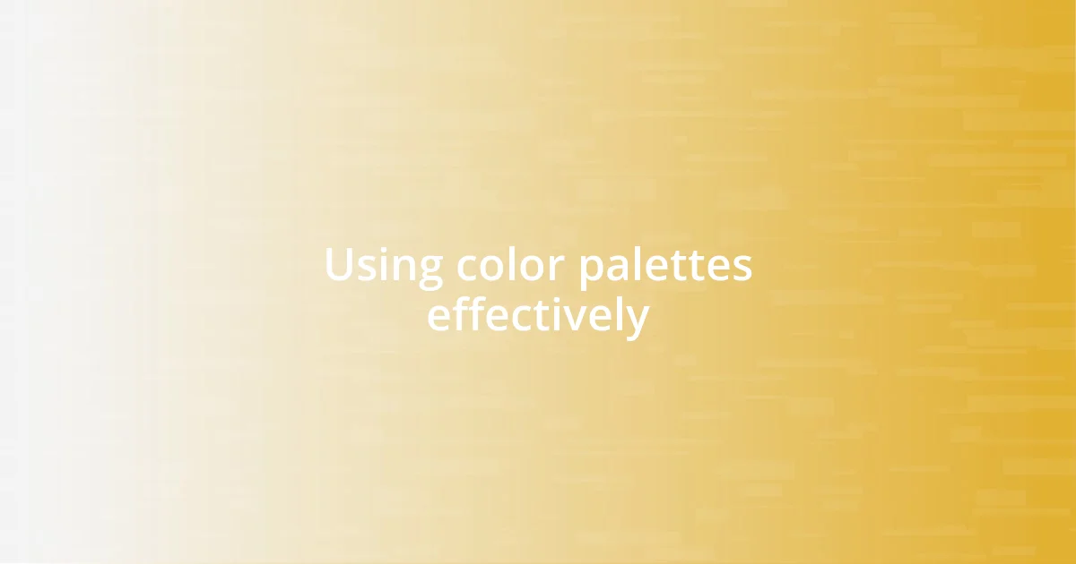 Using color palettes effectively