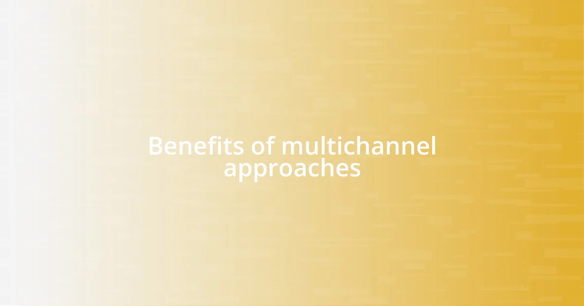 Benefits of multichannel approaches