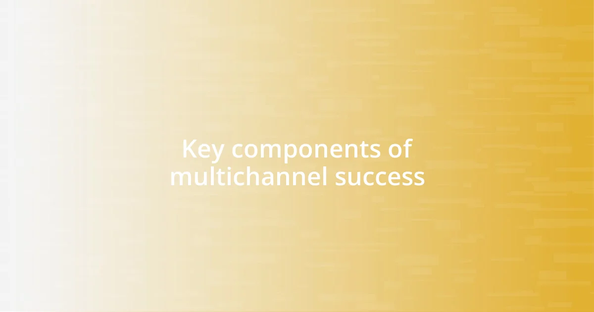 Key components of multichannel success