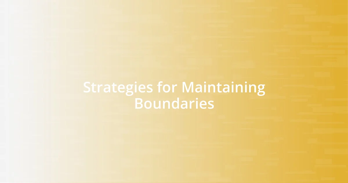 Strategies for Maintaining Boundaries