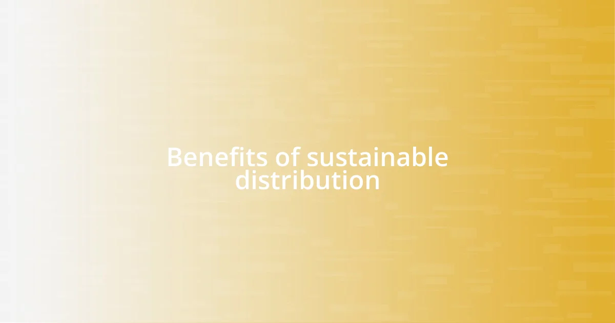 Benefits of sustainable distribution