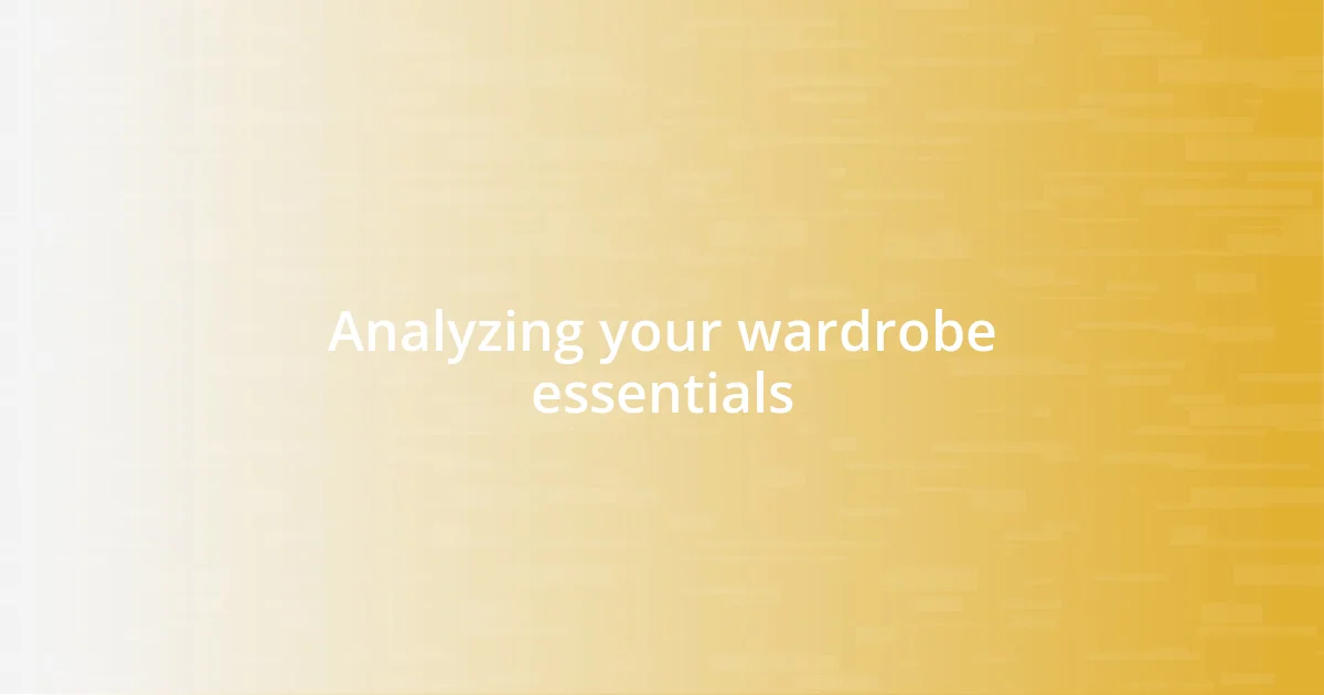 Analyzing your wardrobe essentials