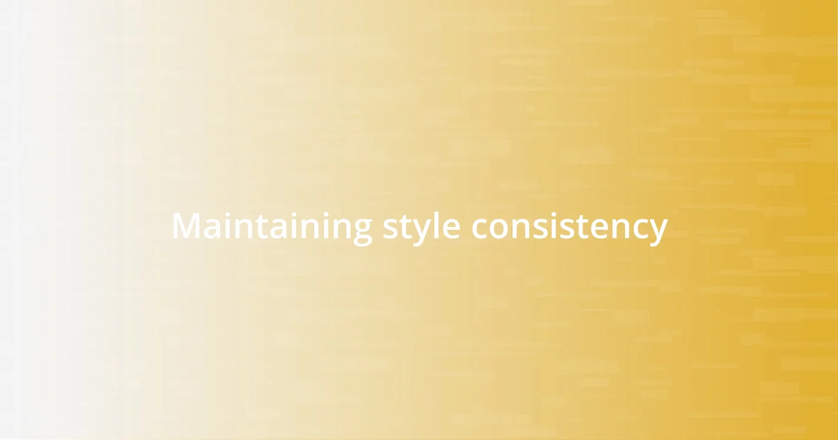 Maintaining style consistency