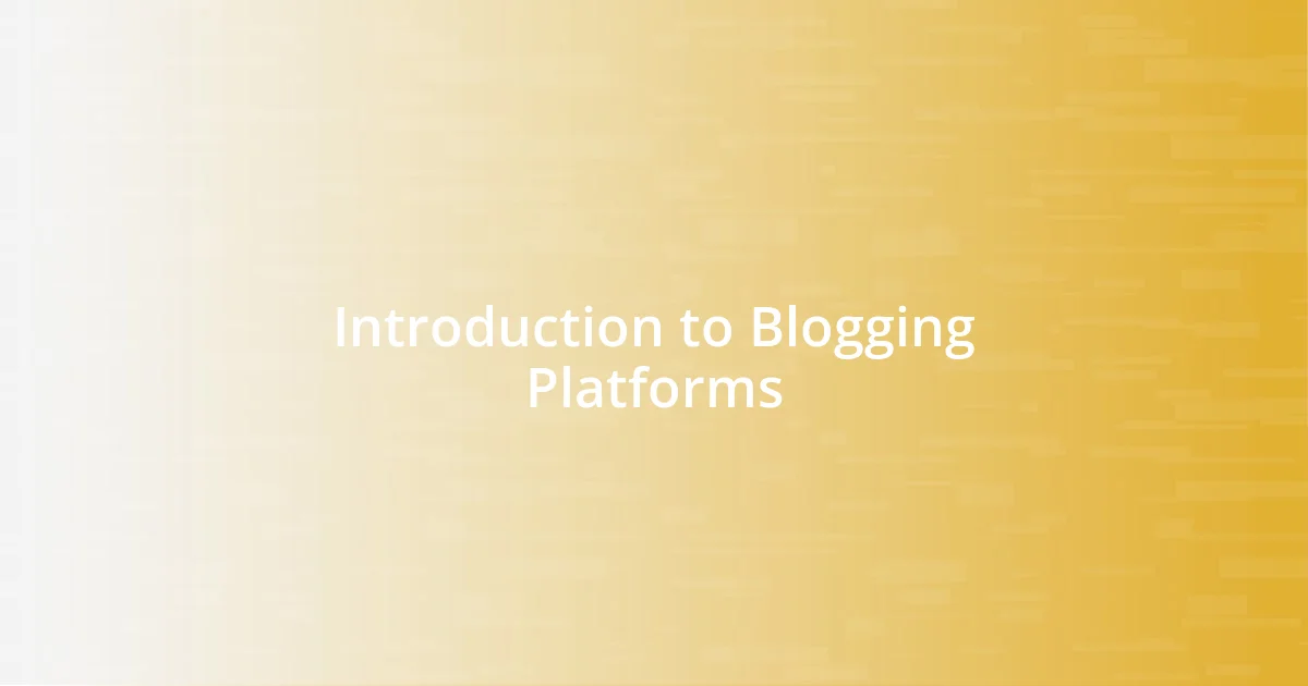 Introduction to Blogging Platforms