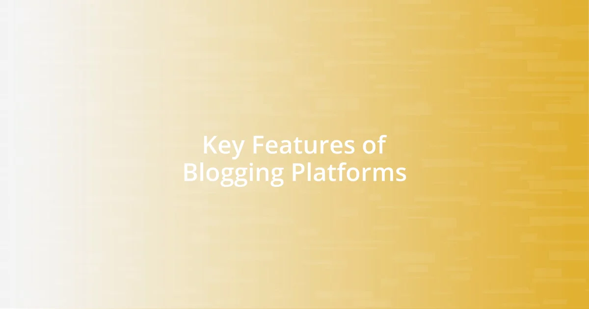 Key Features of Blogging Platforms