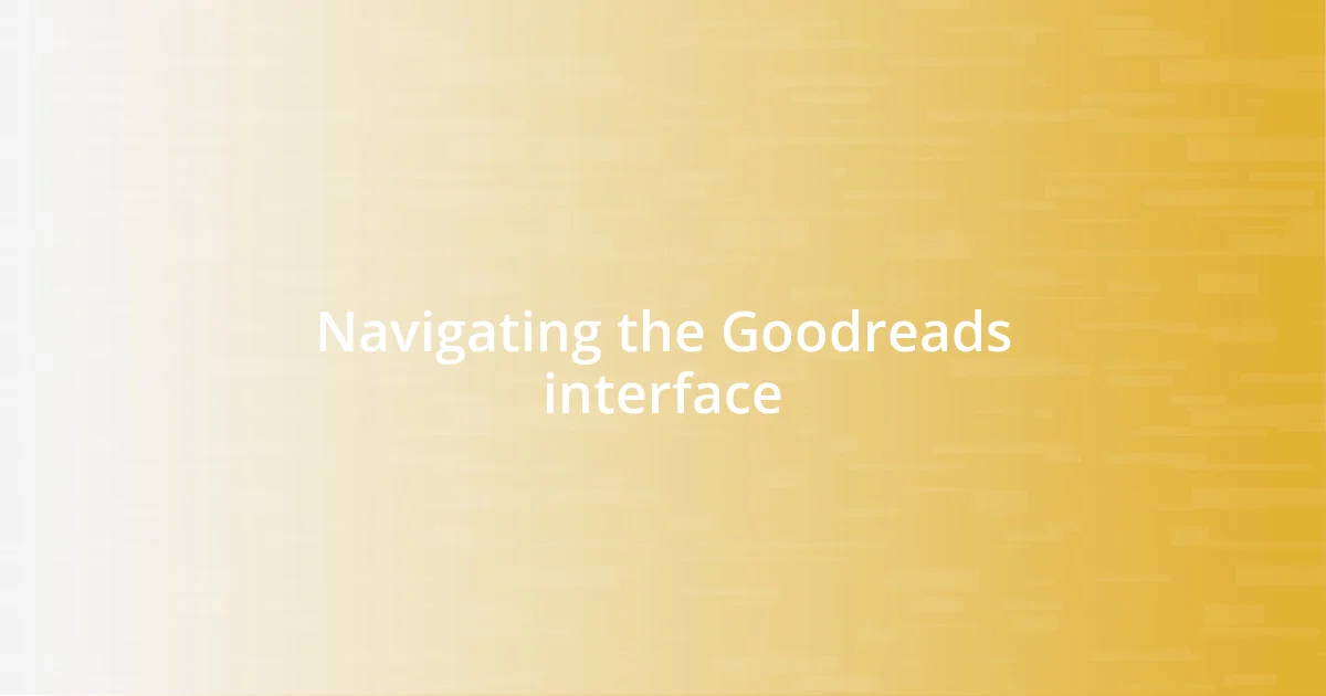 Navigating the Goodreads interface