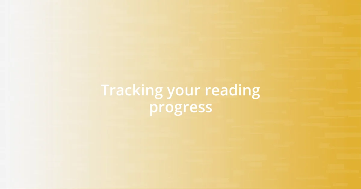 Tracking your reading progress