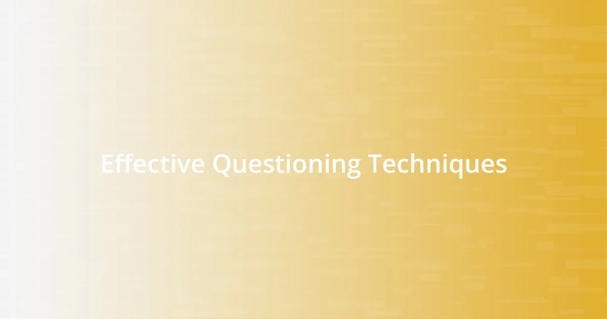 Effective Questioning Techniques