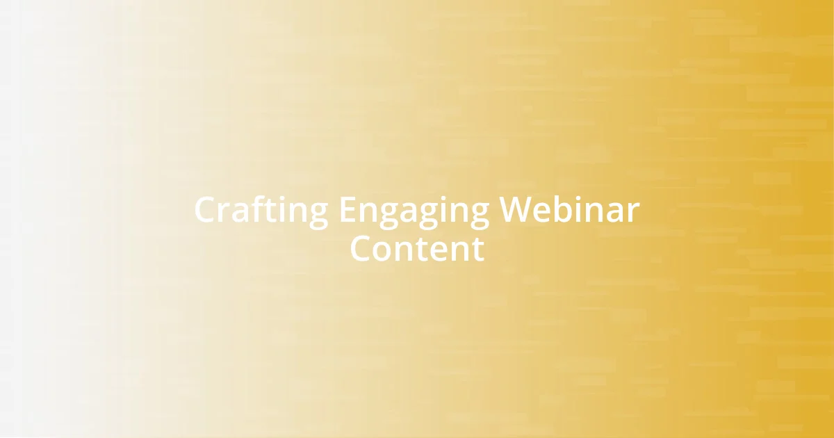 Crafting Engaging Webinar Content