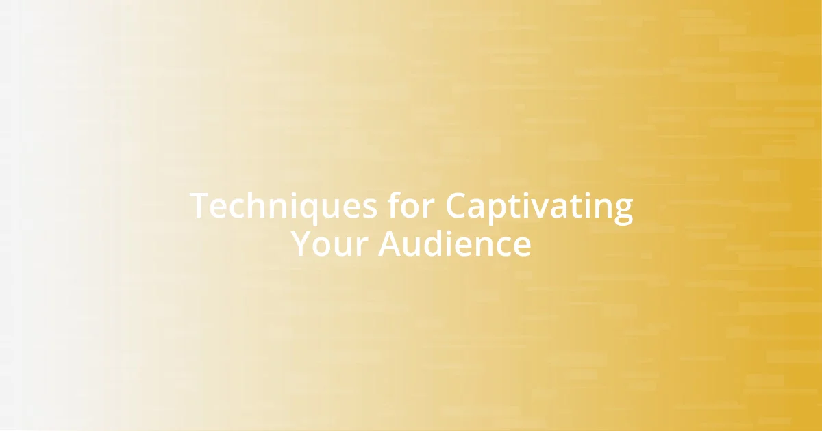 Techniques for Captivating Your Audience