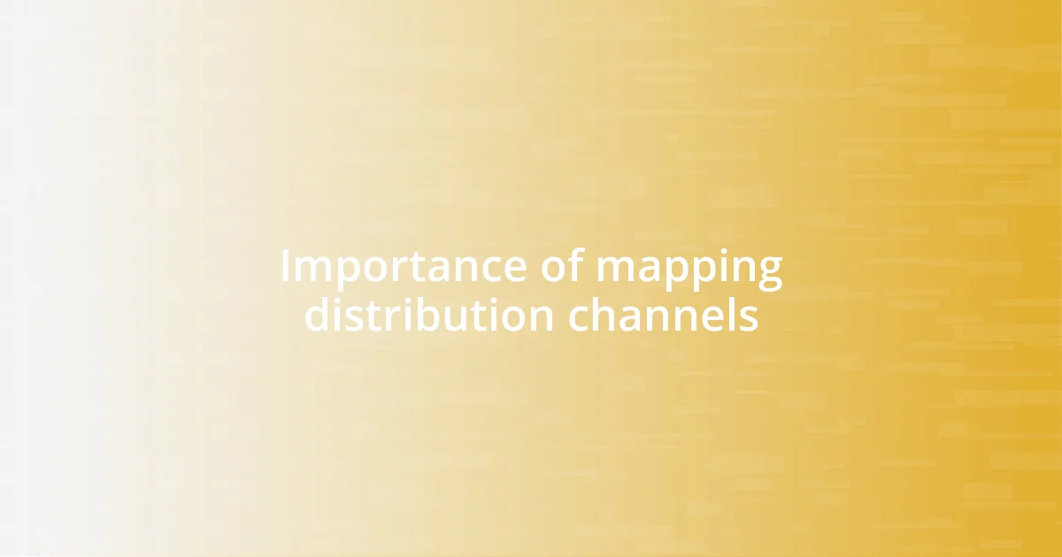 Importance of mapping distribution channels