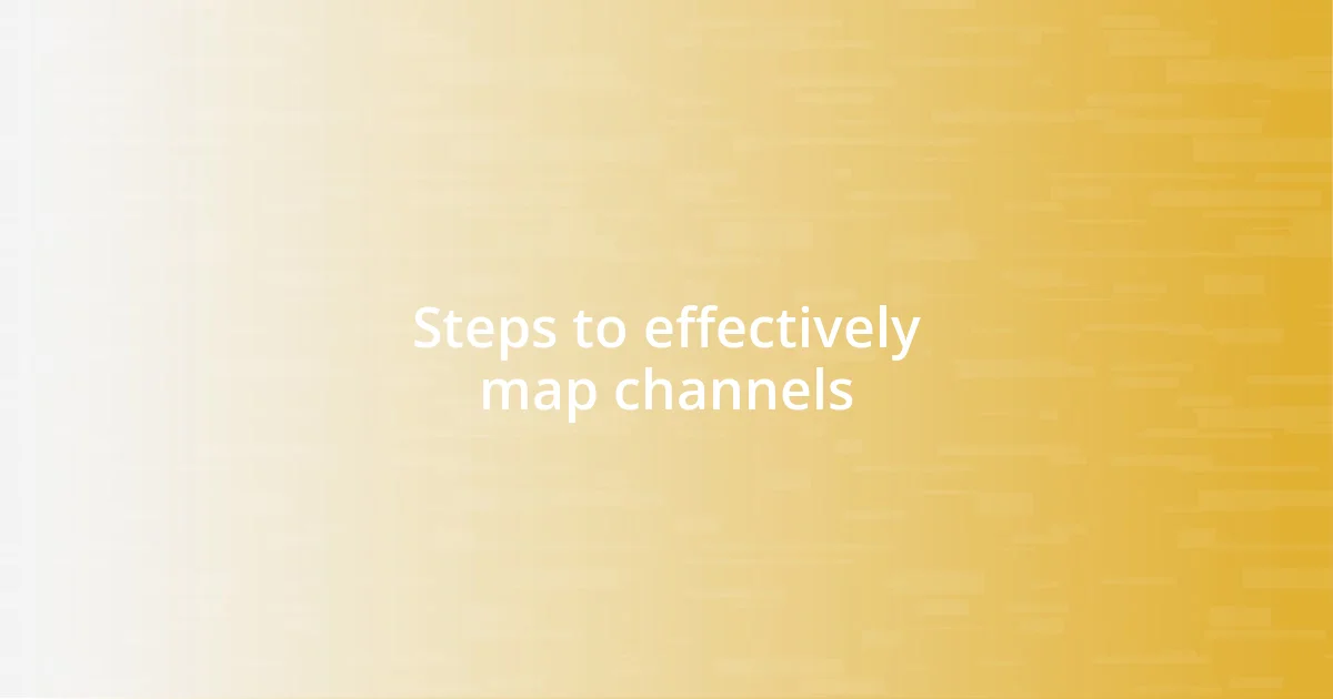 Steps to effectively map channels