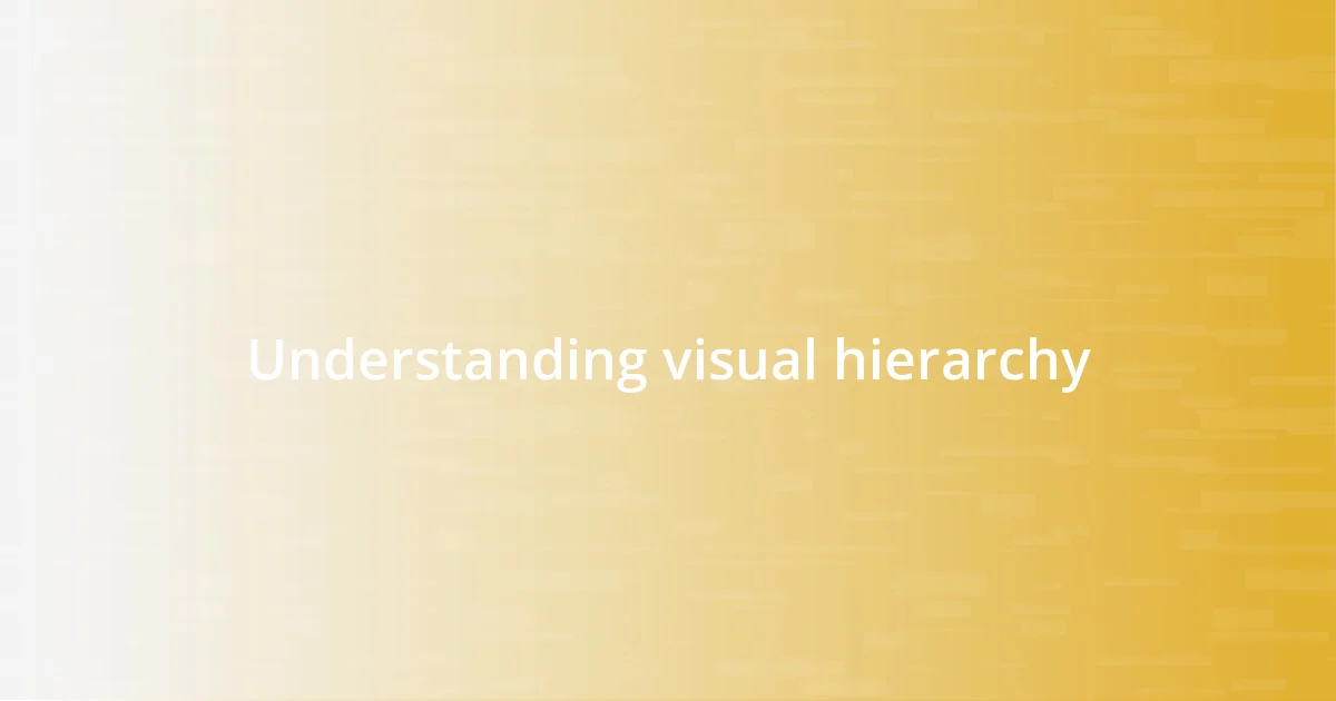 Understanding visual hierarchy