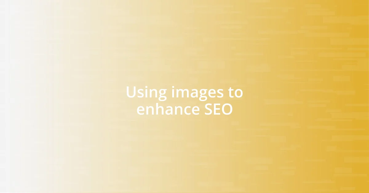 Using images to enhance SEO