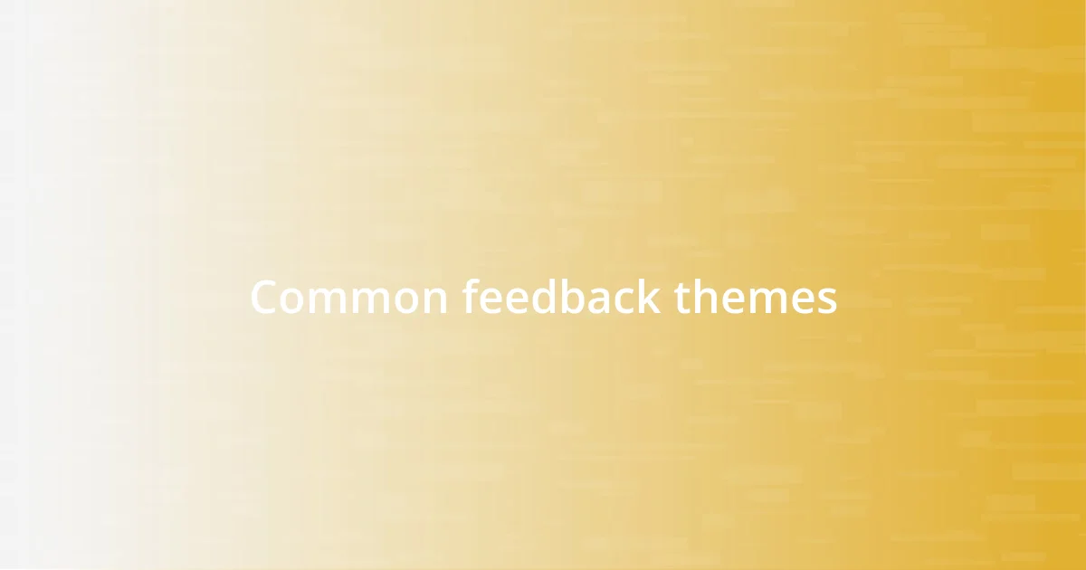 Common feedback themes