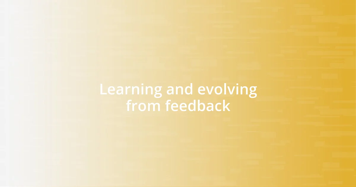 Learning and evolving from feedback