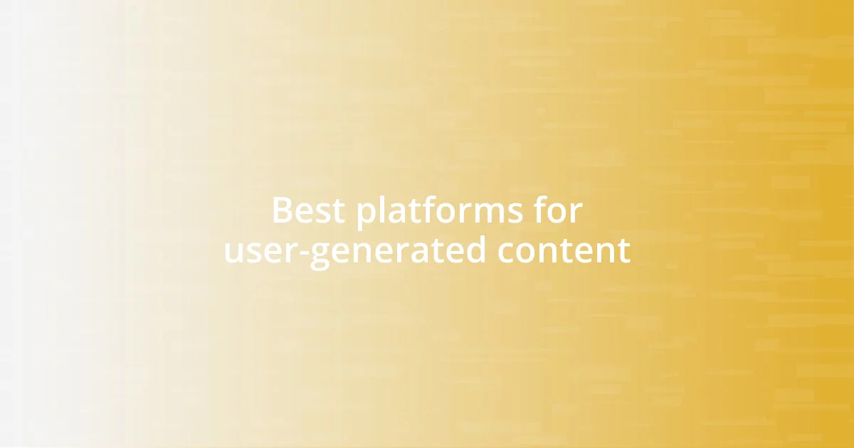 Best platforms for user-generated content