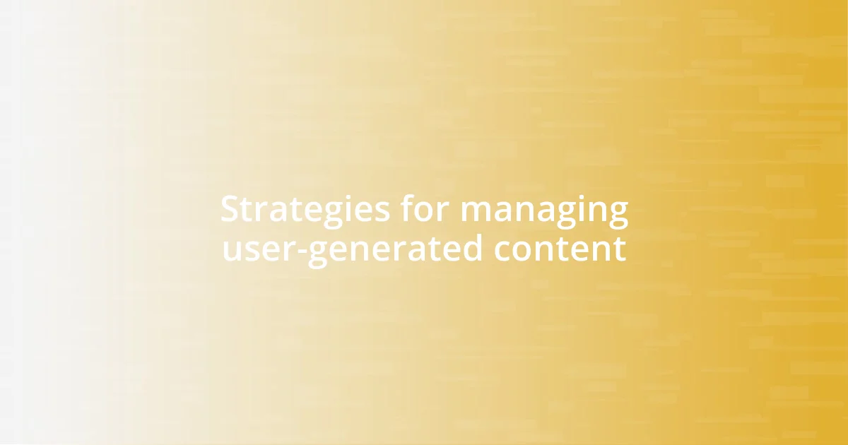 Strategies for managing user-generated content