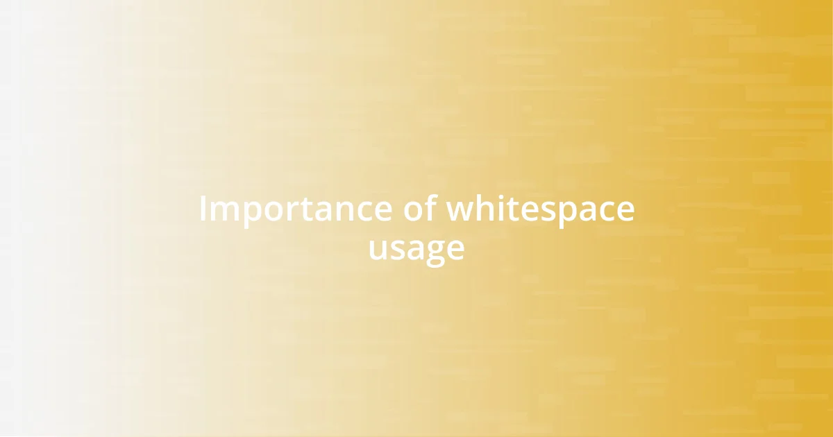 Importance of whitespace usage