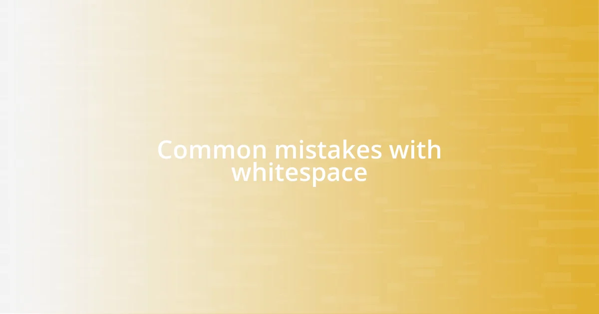 Common mistakes with whitespace