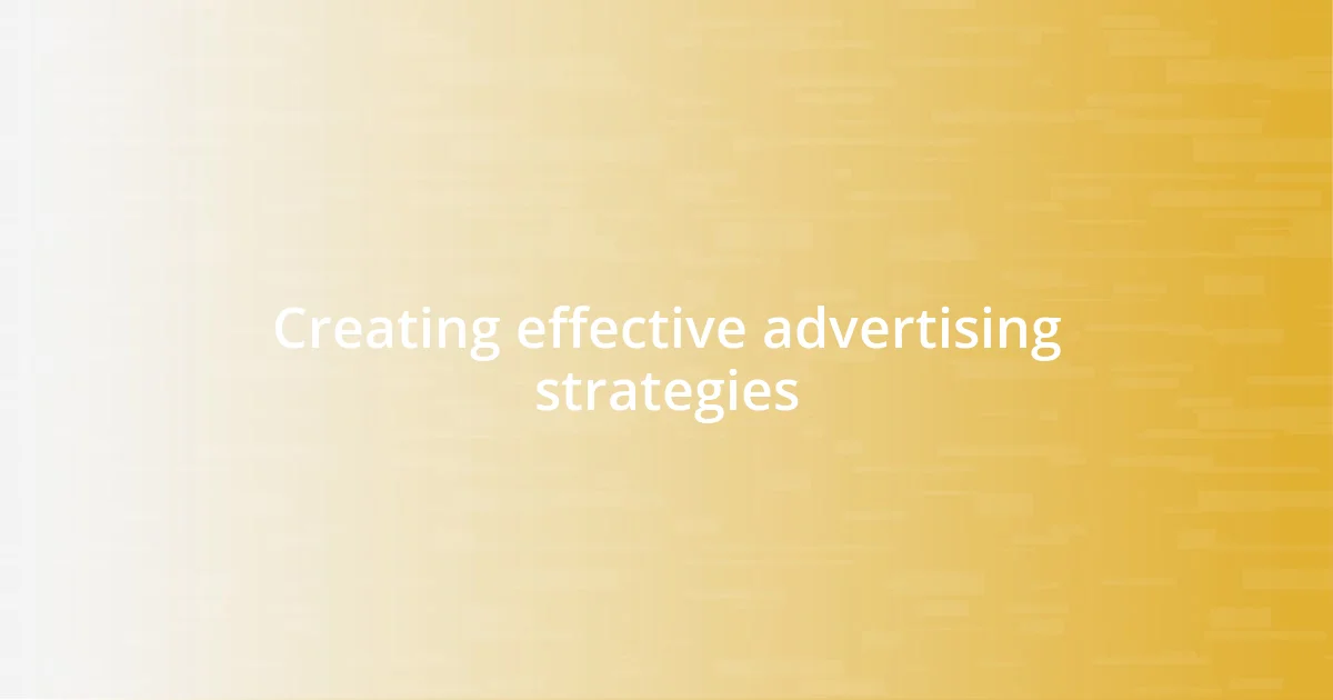 Creating effective advertising strategies