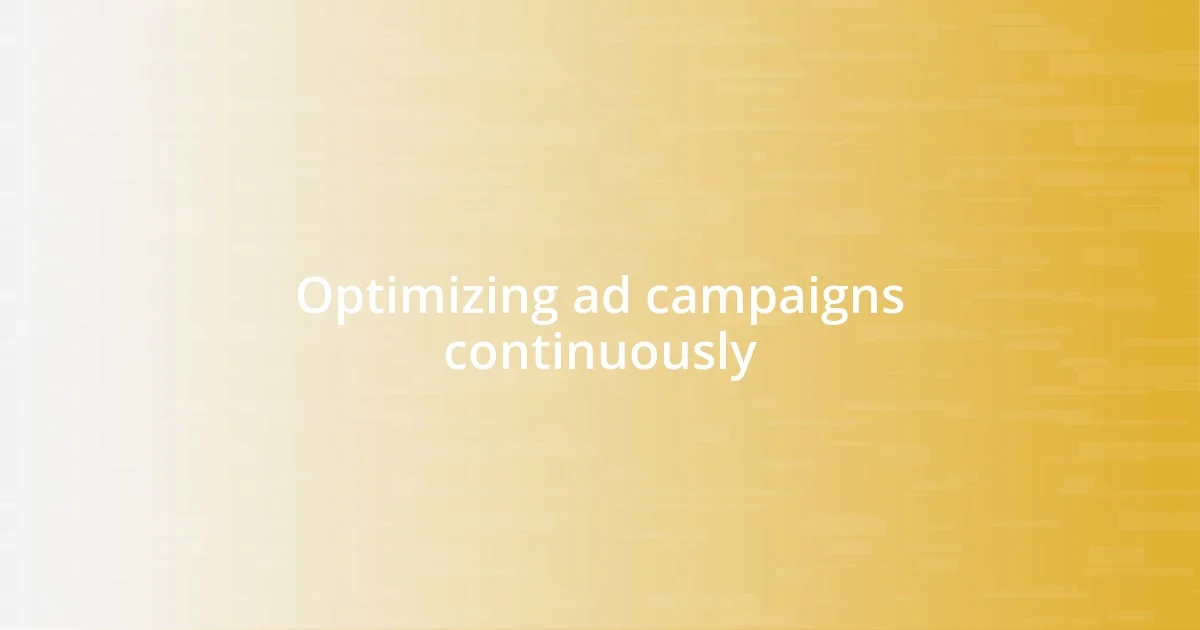 Optimizing ad campaigns continuously