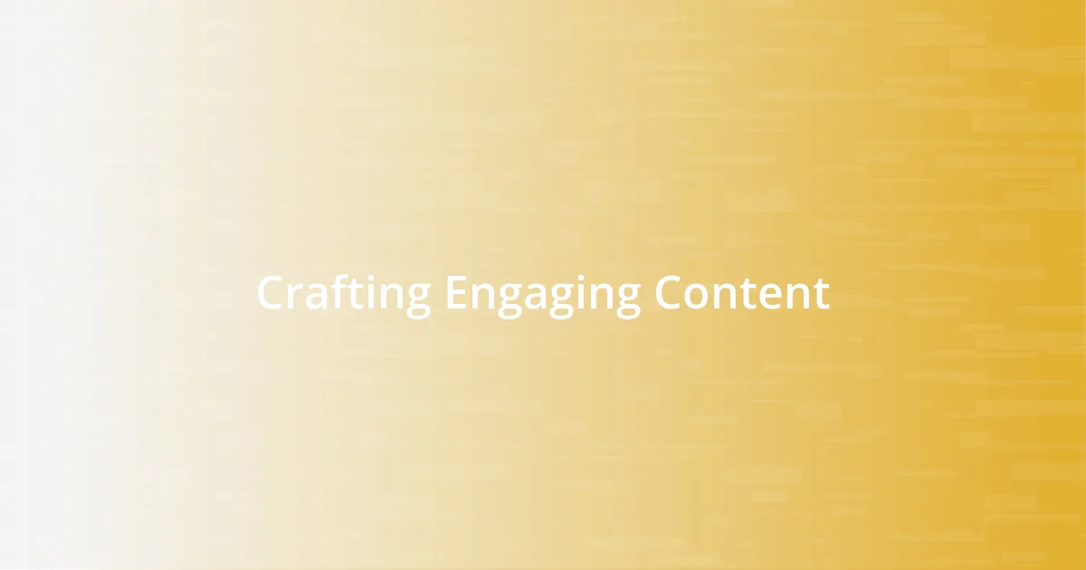 Crafting Engaging Content