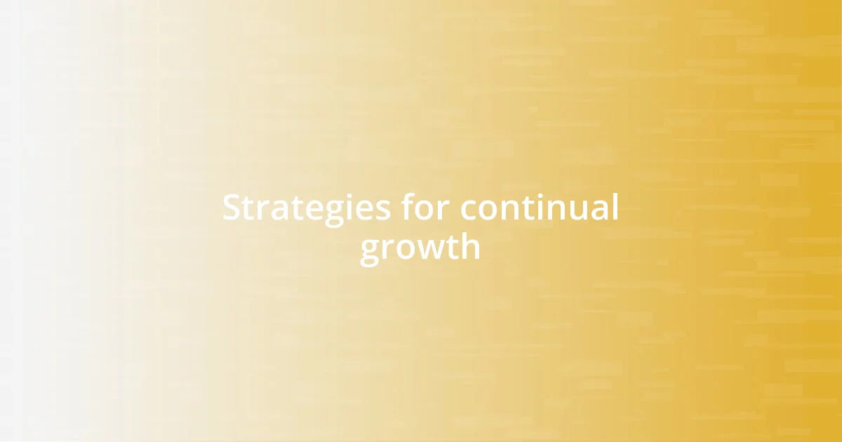 Strategies for continual growth