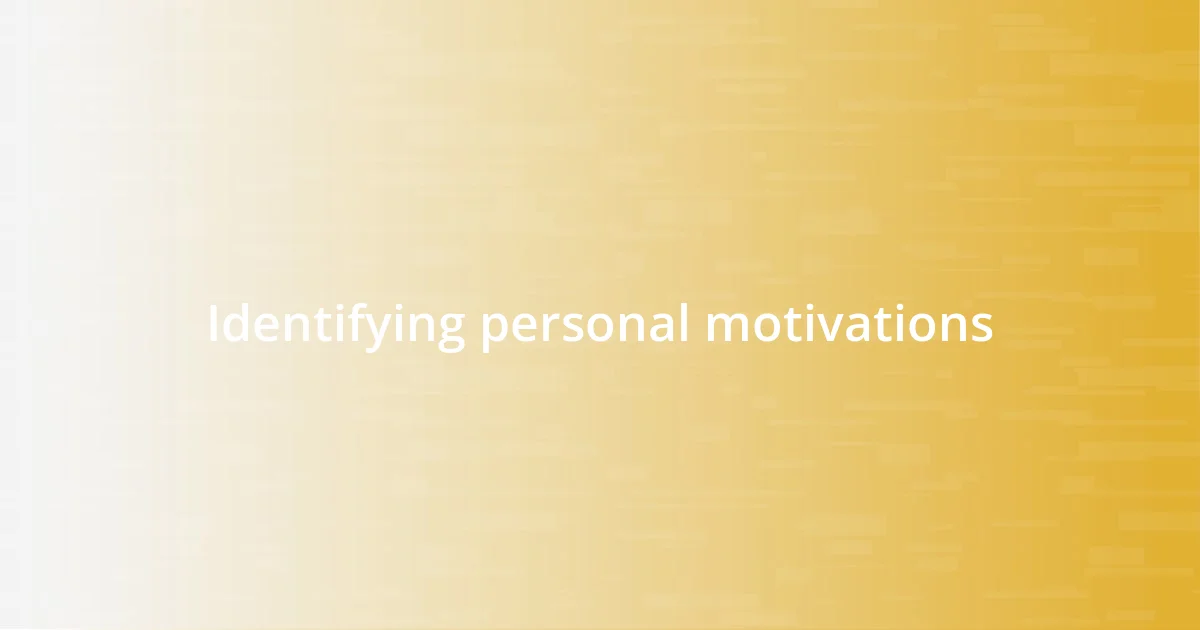 Identifying personal motivations