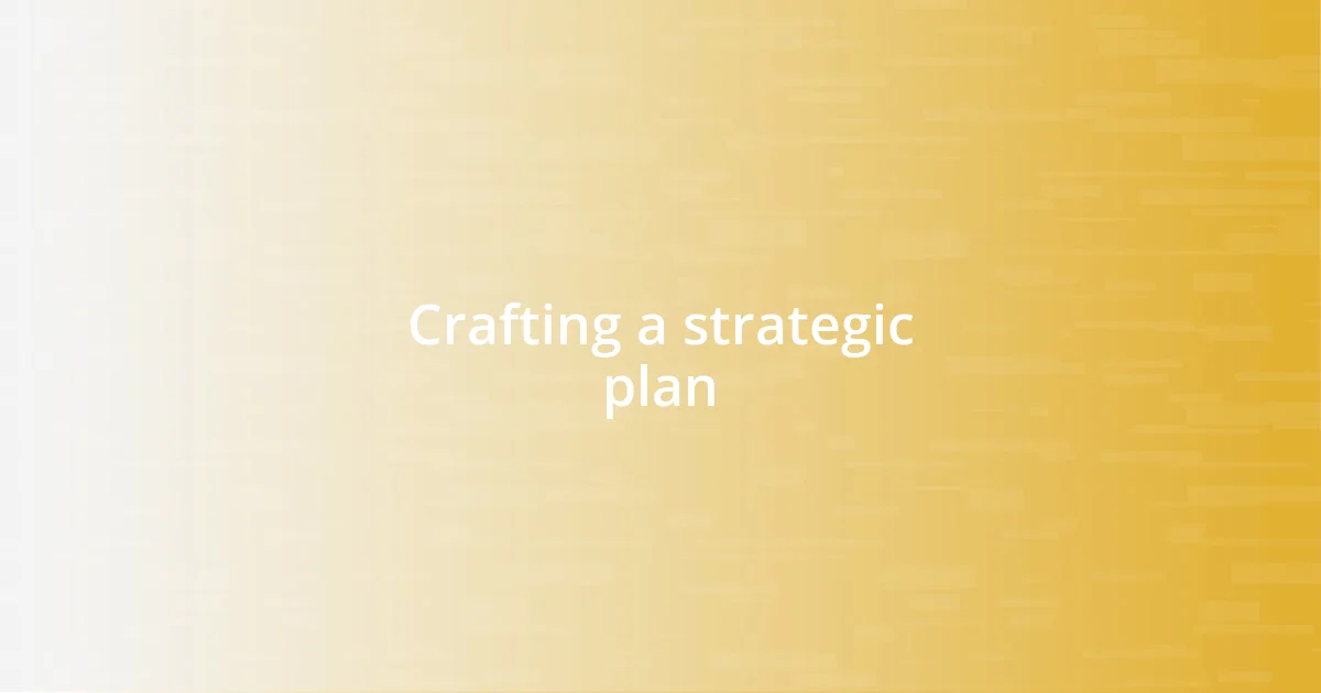 Crafting a strategic plan