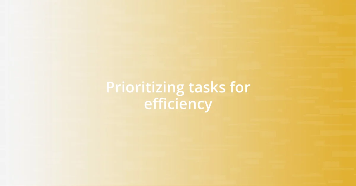 Prioritizing tasks for efficiency