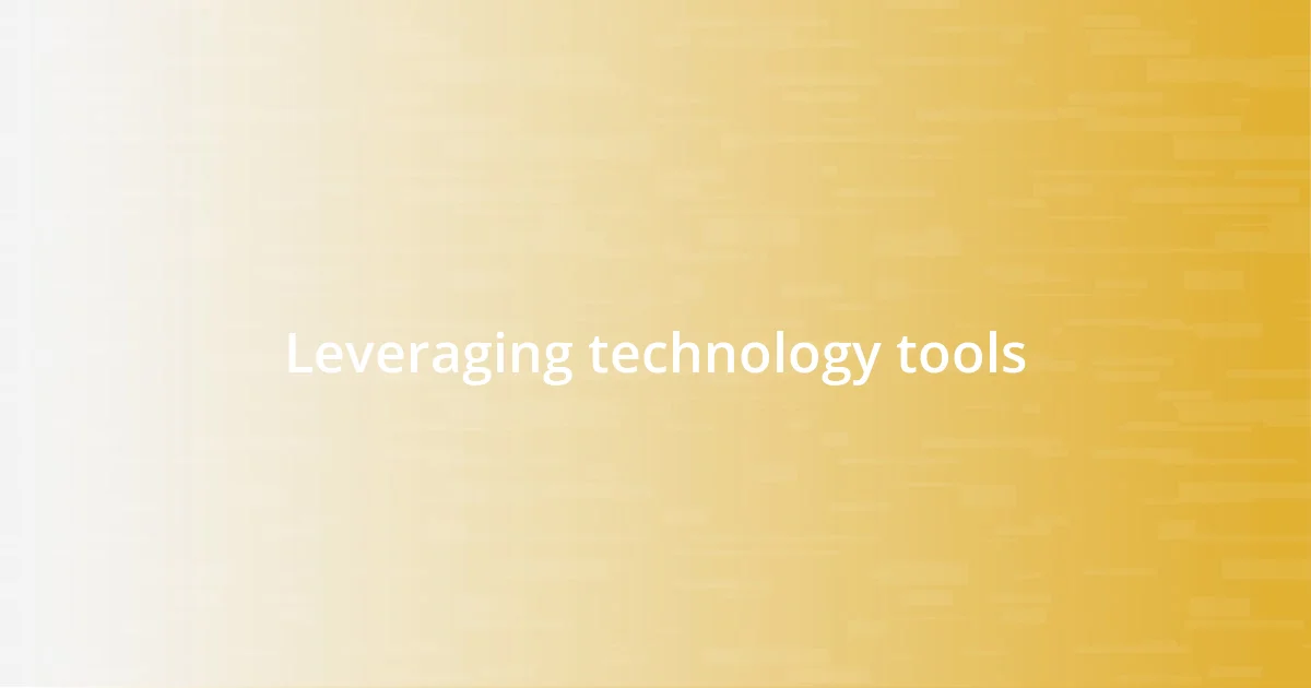 Leveraging technology tools