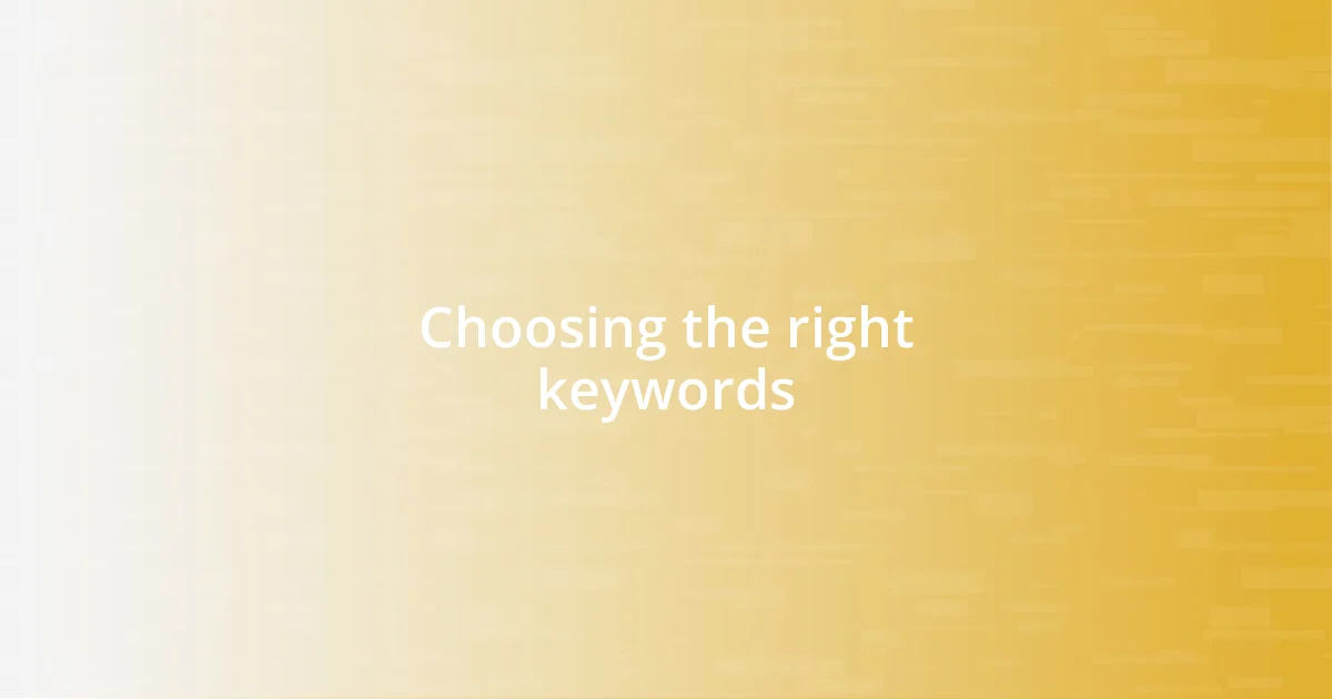 Choosing the right keywords