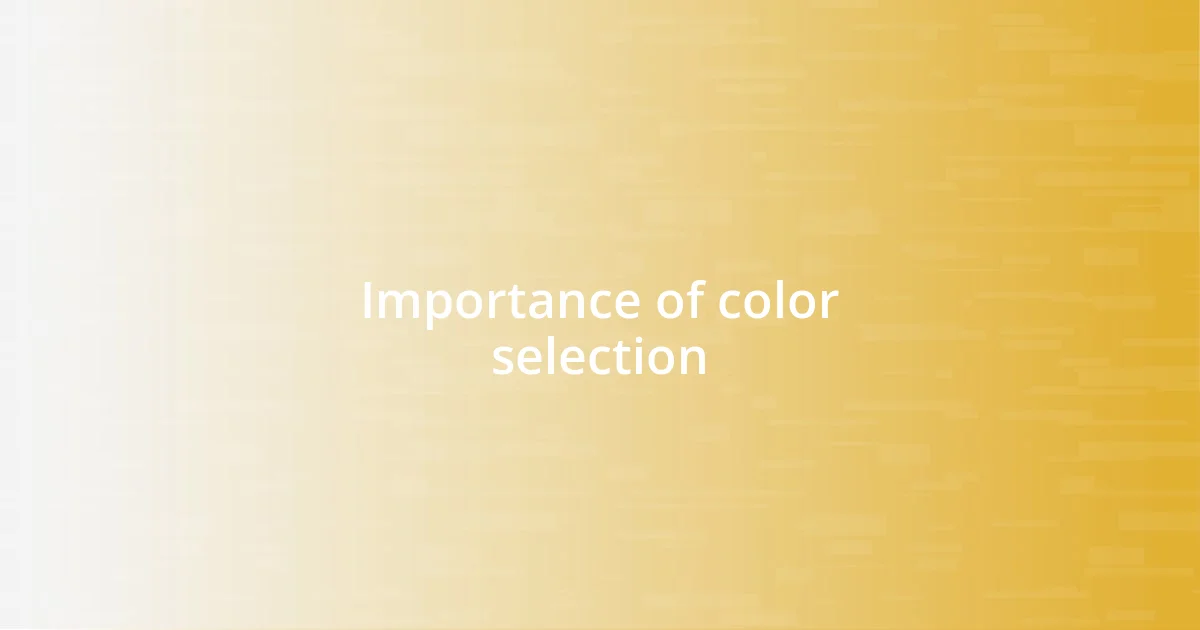 Importance of color selection