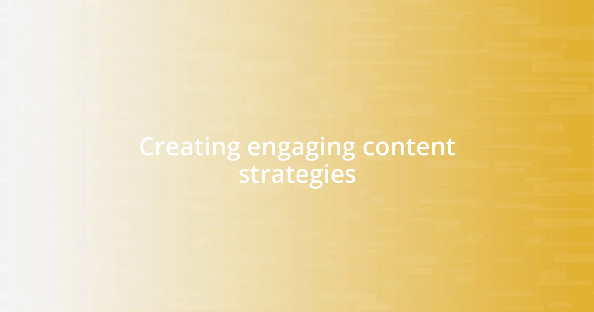 Creating engaging content strategies